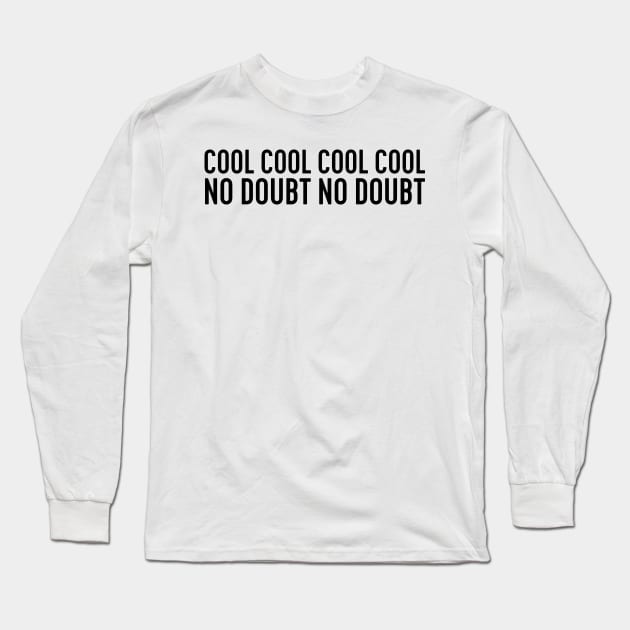 cool cool no doubt - brooklyn 99 Long Sleeve T-Shirt by WorkingOnIt